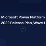 Power Platform 2022 Release Wave 1